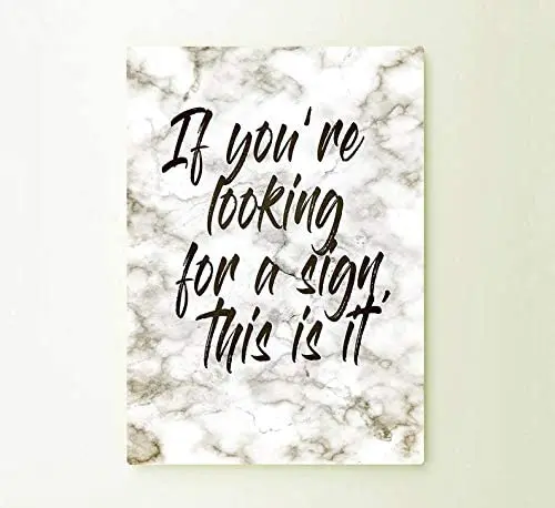 

Metal Sign If Youre Looking for a Sign, This is it - Art Typograhy Inspirational Quote Wall Fine Art Prints Tin Sign