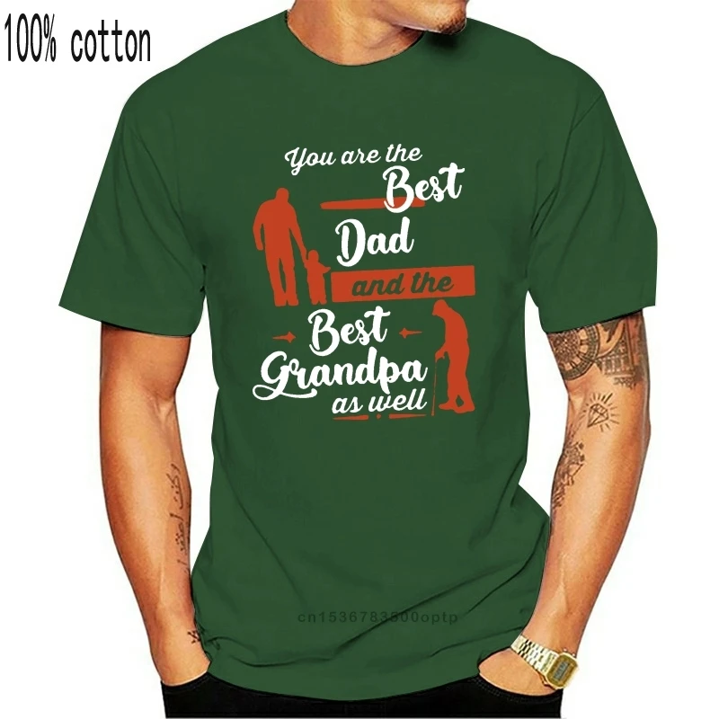 

New You Are The Best Dad And The Best Grandpa As Well Men T-Shirt Cotton S-3Xl Hot Summer Casual Tee Shirt