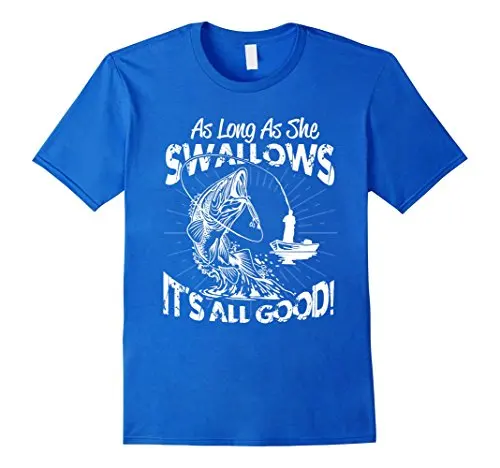 

As Long As She Swallows It's All Good T-Shirt 2018 Summer New Brand T Shirt Men Hip Hop Men T-Shirts Casual Fitness Tops