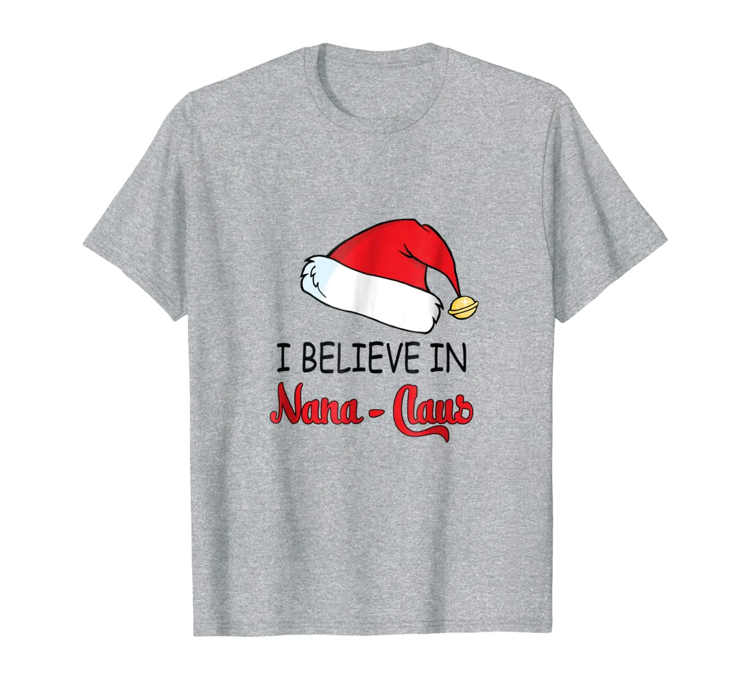 

I BELIEVE IN NANA -CLAUS/ NOEL T-SHIRT FOR NANA-CLAUS