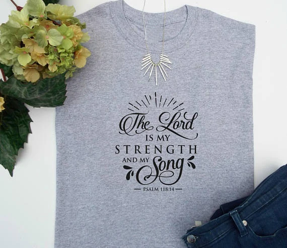 

Female Graphic Vintage Tops Inspirational Women Fashion Gift Tees T Shirt The Lord Is My Strength and My Song T-shirt