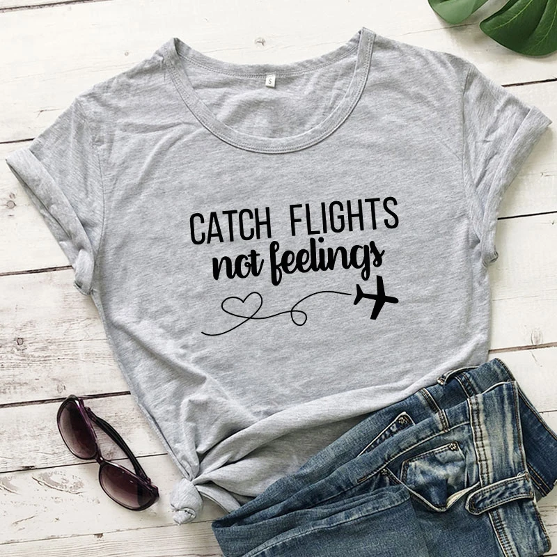Women/Men Catch Flights Not Feelings T-Shirt Tops High Quality Cotton Ladies Gift Tops Pink Casual Slogan Trendy Outfits tshirts