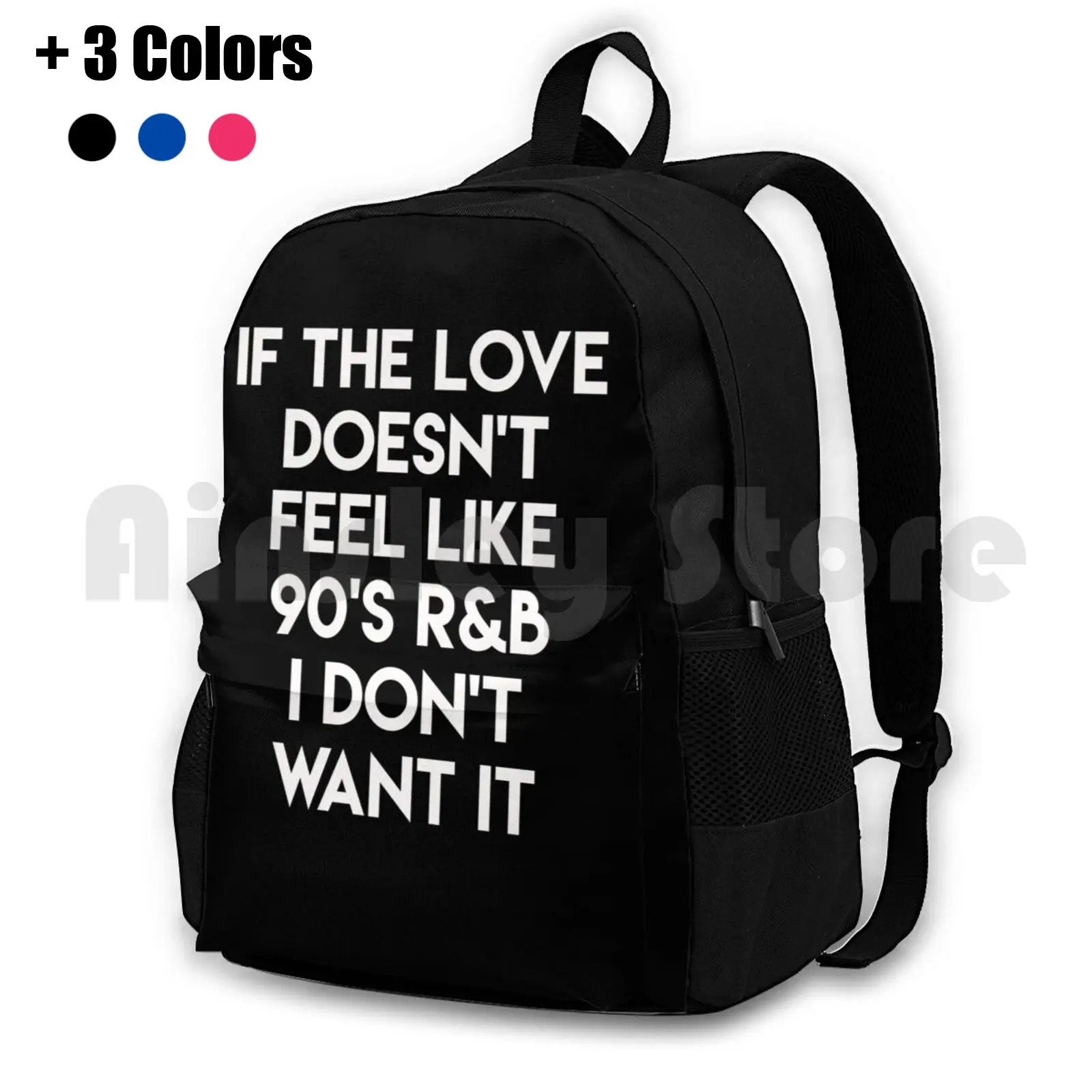 

If The Love Doesn'T Feel Like 90'S R&B I Don'T Want It Outdoor Hiking Backpack Riding Climbing Sports Bag 90S R And B Love