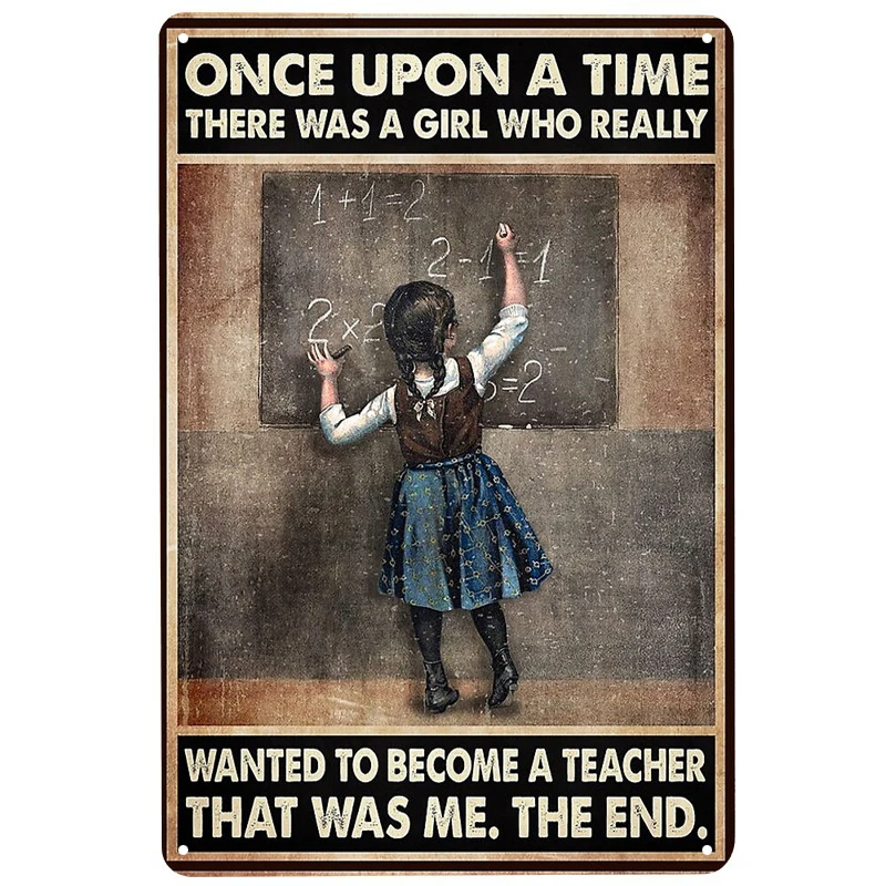 

Girl Become A Teacher printed Metal Signs Retro Tin Signs Funny Poster Decor for Bar Pub Club Decoration for Living Room Home