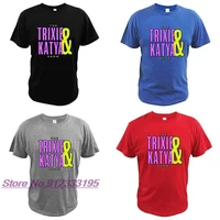 the trixie katya show tshirt american television series t shirt eu size 100 cotton soft high quality tee tops