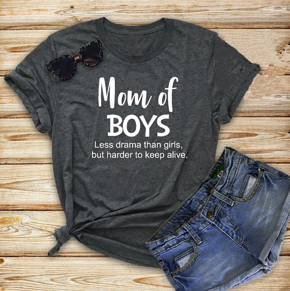 Mom Of Boys Less Drama Than Girls,But Harder To Keep Alive T-Shirt Casual Premium Fabric Tee Funny Mom Harajuku Outfit Shirts