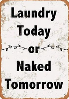 laundry today naked tomorrow tin sign art wall decorationvintage aluminum retro metal sign