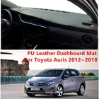 Для Toyota Auris 2012  2018, высококачественный Противоскользящий коврик из искусственной кожи, Солнцезащитный коврик для приборной панели, защитный ковер, чехол для приборной панели, аксессуары