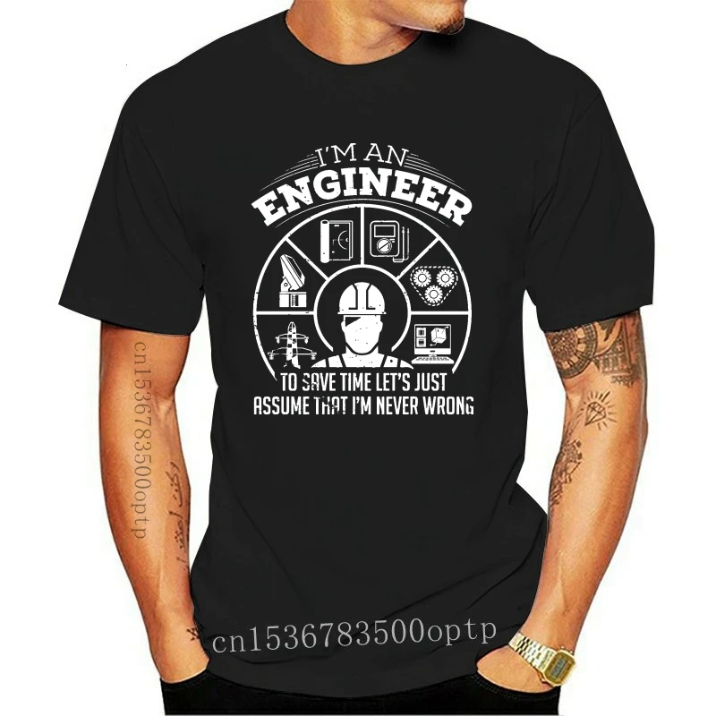 

New Engineer T-Shirt Funny Engineering Tee Shirt Gift For Engineer Never Wrong Tee Summer Tee Shirt