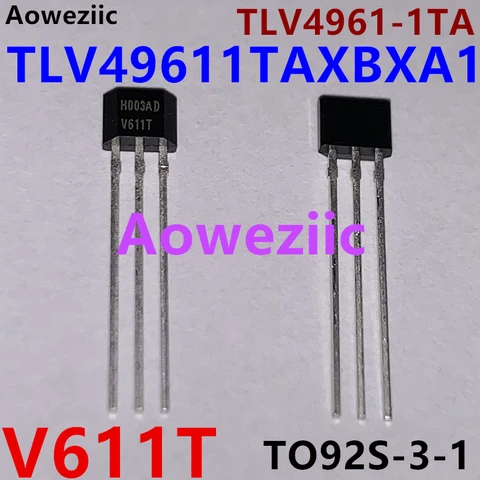 Aoweziic 5 шт./лот TLV49611TAXBXA1 TLV4961-1TA V611T TO92S-3 высокоточная защелка с эффектом зала для потребителей, новый импортный оригинал