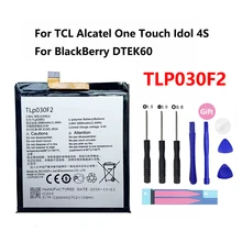 Original 3000mAh TLP030F2 Battery For TCL Alcatel One Touch Idol 4S OT-6070 6070K Phone For BlackBerry DTEK60 BBA100-1 Tools