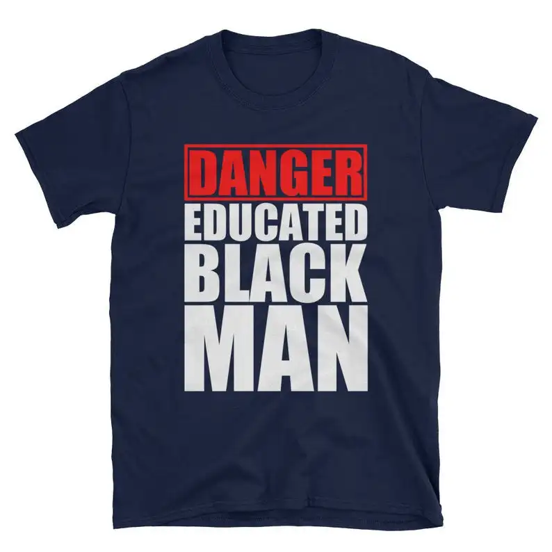 

Danger Educated Black T-Shirt Funny Equal Rights Cotton O-Neck Short Sleeve Men's T Shirt New Size S-3XL