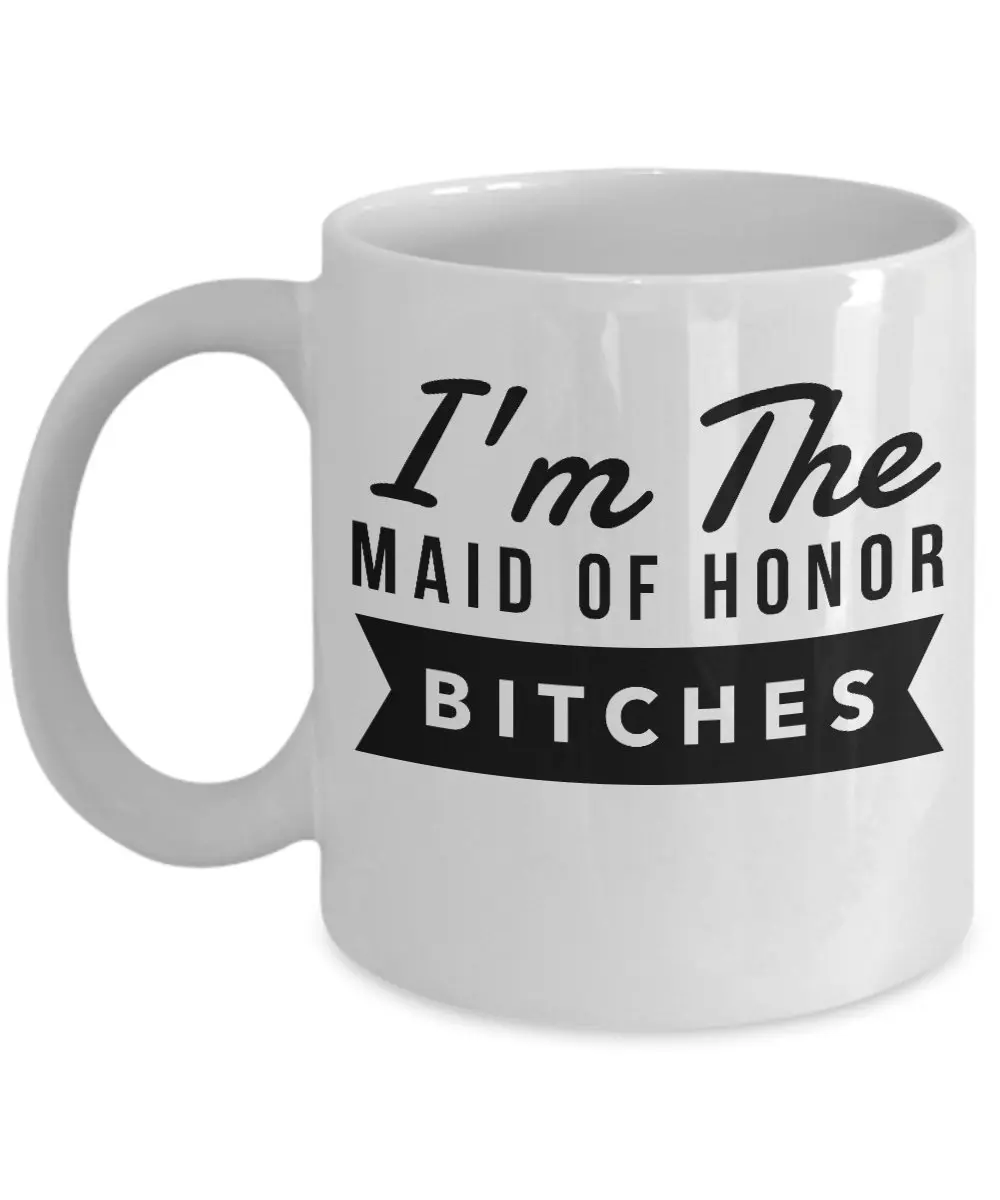 Забавная кружка I'm The Maid of Honor Bitch 11 унций, керамическая кружка для кофе кружка