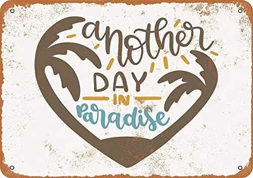 

Metal Sign - Vintage Look Another Day in Paradise - 8 x 12 Inches Tin Sign