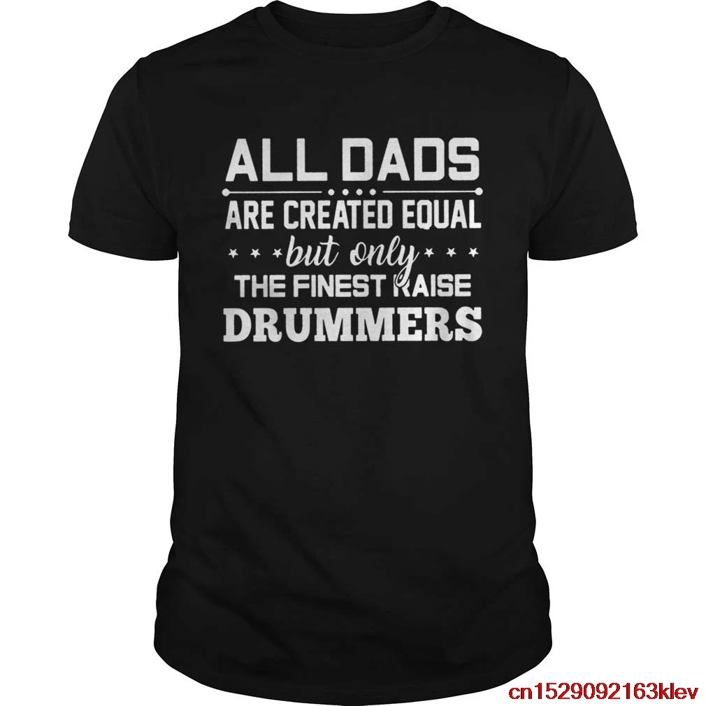 Все папы созданы равными но только лучшие Raise Drummers рубашка унисекс для мужчин и