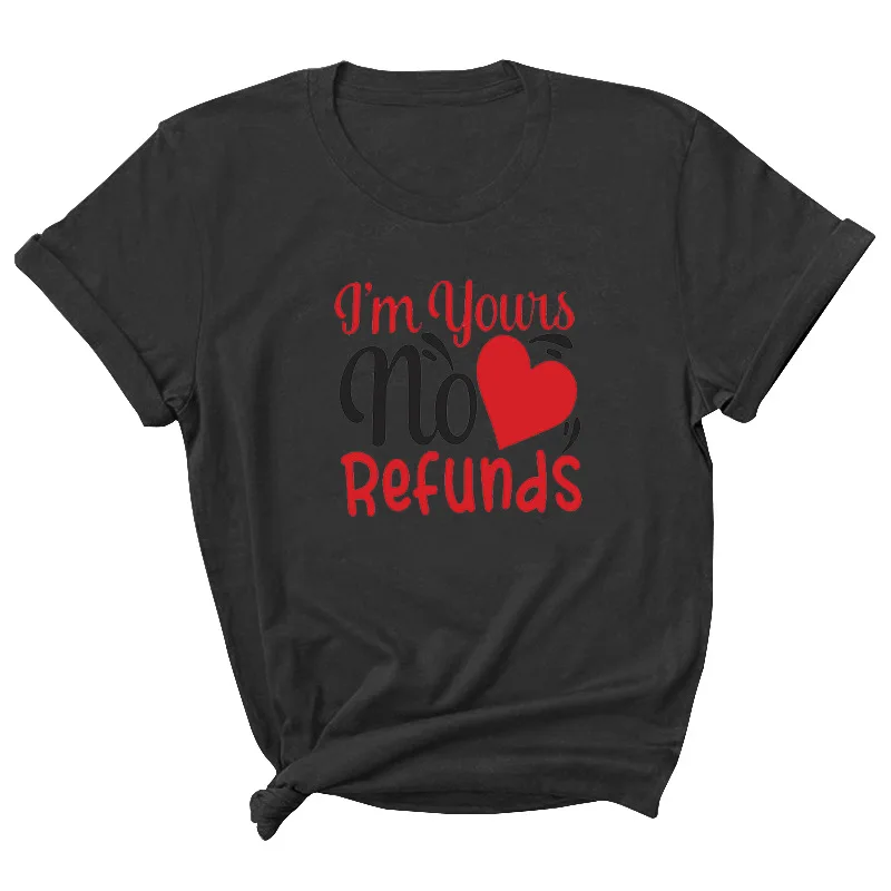 

I'm Yours No Refunds Letter Print Women T Shirt Short Sleeve O Neck Loose Women Tshirt Ladies Tee Shirt Tops Camisetas Mujer