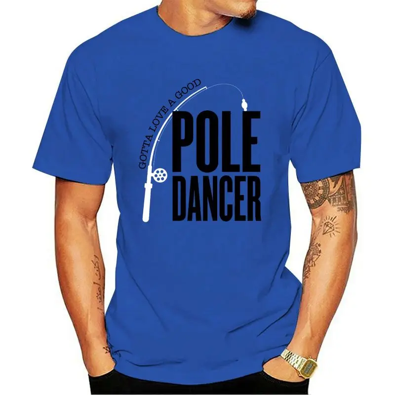 

Best Selling Black Mens Woman S-3xl Funny Design Tee Shirt Love A Good Pole Dancer Dancer Fishes T Shirt, Funny Fish Men Summer