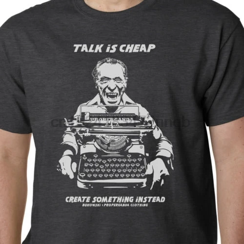 Он там где мы создаем что то вместо Футболка (Чарльз Буковски) Цитата