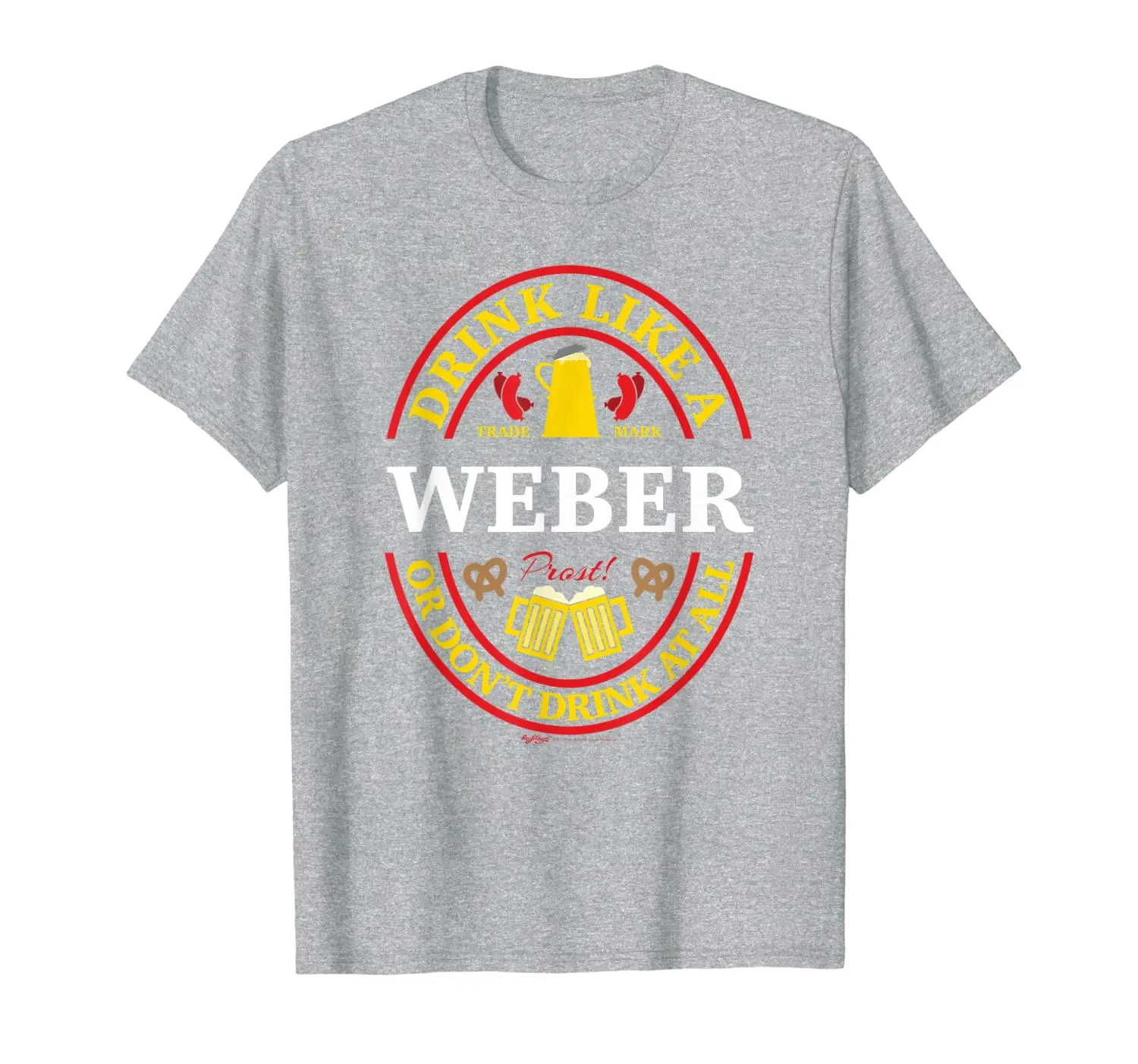 

Drink Like A Weber Or Don't Oktoberfest 2019 Drinking T-Shirt