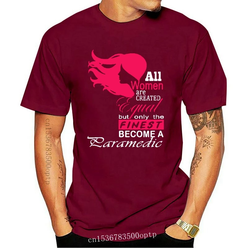 

New All Women Are Created Equal But Only The Finest Become A Paramedic Women's T-Shirt