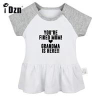 idzn summer new youre fired mom grandma is here baby girls funny short sleeve dress infant cute pleated dress soft cotton dress
