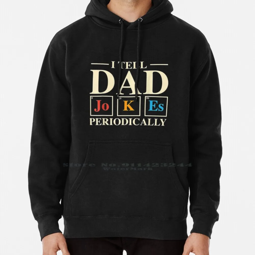 

Science Dad Joke I Tell Dad Jokes Periodically Hoodie Sweater 6xl Cotton Ll Cool Jim Bad Ll Cool J The Bells Ll Cool J Young Ll