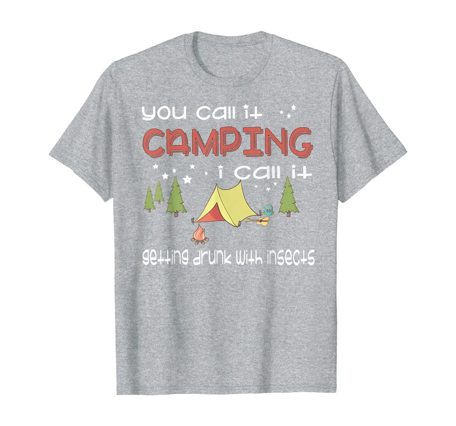 

You Call It Camping I Call It Getting Drunk With Insects T-Shirt