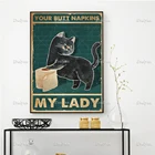 Плакат с черной кошкой и туалетной бумагой, салфетки с вашими ягодицами, украшение для комнаты отдыха моей леди, настенные художественные принты, домашний декор, холщовая плавающая рамка