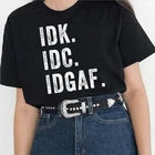 Женская футболка с принтом IDK.IDC.IDGAF, забавная футболка с коротким рукавом и круглым вырезом, женская одежда, 2020
