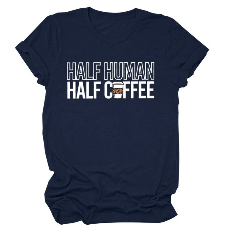 

Half Human Half Coffee Print Women T Shirt Short Sleeve O Neck Loose Women Tshirt Ladies Tee Shirt Tops Clothes Camisetas Mujer