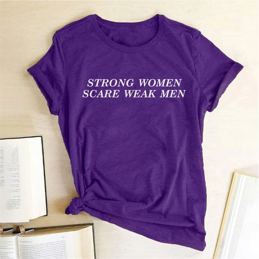 

Feminism Women T-shirt Strong Women Scare Weak Men Ptrint Summer Woman Shirts Short Sleeve Harajuku Graphic Tee 16AF