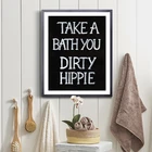 Ванная комната стены искусства холст картины Настенный декор принимать ванну вы грязный хиппи с принтом с цитатой Boho Стиль украшения картина плакат