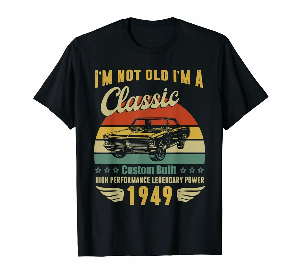 I'M Not Old A Classic Born 1949 футболка на день рождения 70Th дышащие топы футболка|Мужские