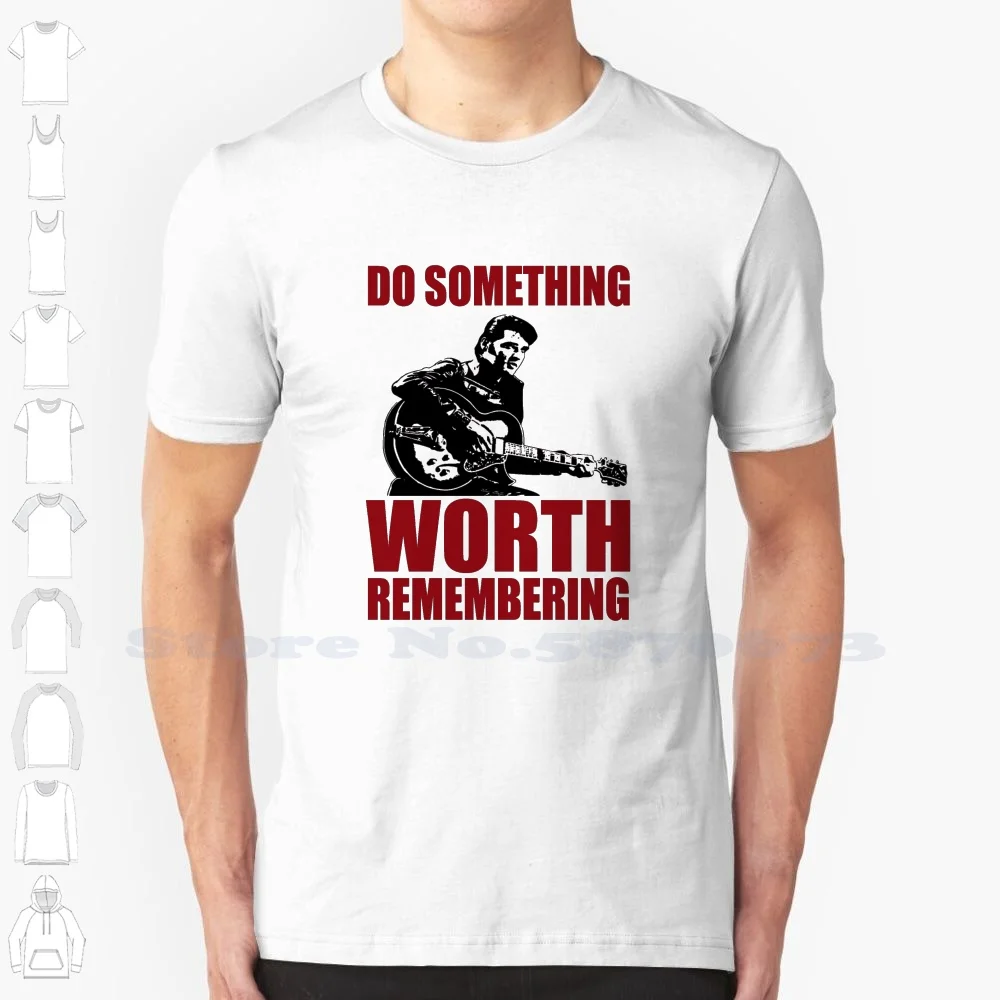 

Elvis Presley T Shirts - Do Something Worth Remembering Black White Tshirt For Men Women Elvis Presley Womens Elvis Presley