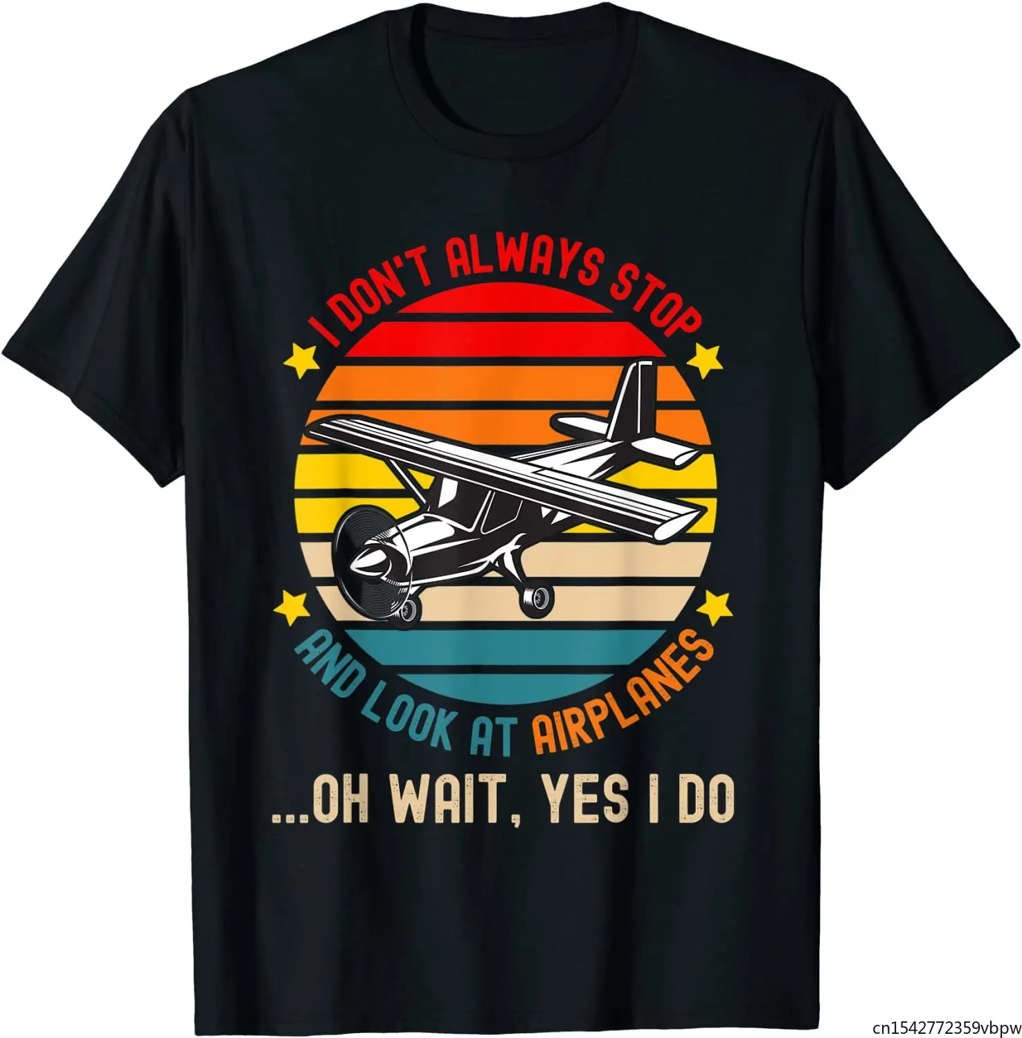 

Funny I Don't Always Stop and Look At Airplanes T-Shirt Unisex Tee