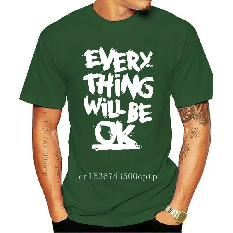 

New Every Thing Will Be OK Letters Funny Unisex Graphic Fashion 2021 Cotton Short Sleeve T Shirts O-Neck Harajuku T-shirt