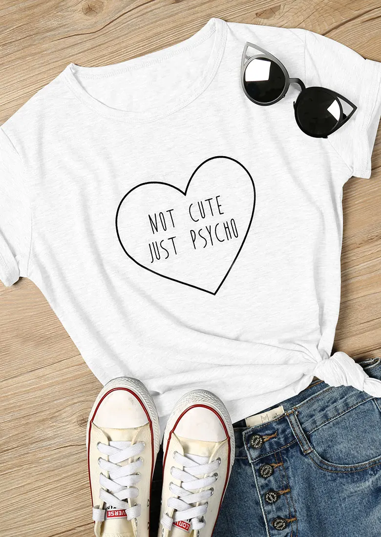 

Funny Graphic Slogan Tees 90s Women Fashion Tops Camisetas Tumblr Grunge Aesthetic T Shirt Not Cute Just Psycho Heart T-Shirt