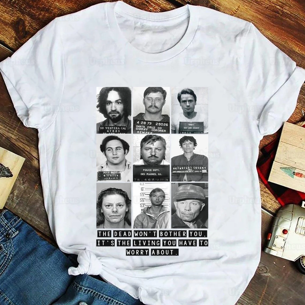 American Crinimal Mugshots T Shirt Known Killer Print Cotton Tees It's The Living You Have To Worry About