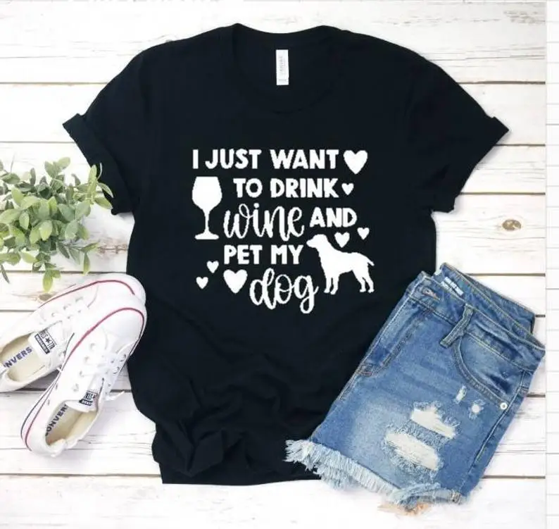 Я просто хочу пить вино и питомца футболки с надписью My Dog tshrits модные уличные