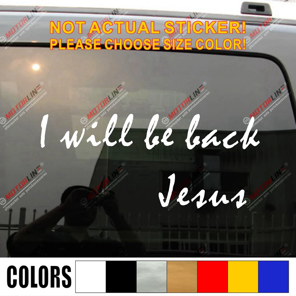 Я вернусь я наклейка на автомобиль с Иисусом виниловая грузовик лодку высечка