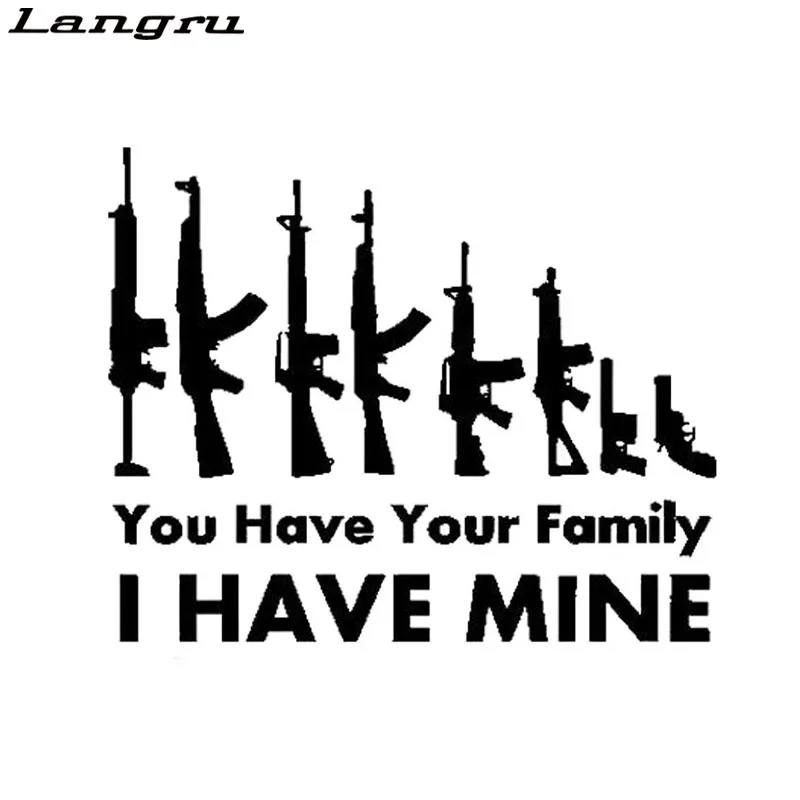 

Langru 19cm*15.5cm Gun You Have Your Family I Have Mine Funny Car Stickers Accessories Jdm