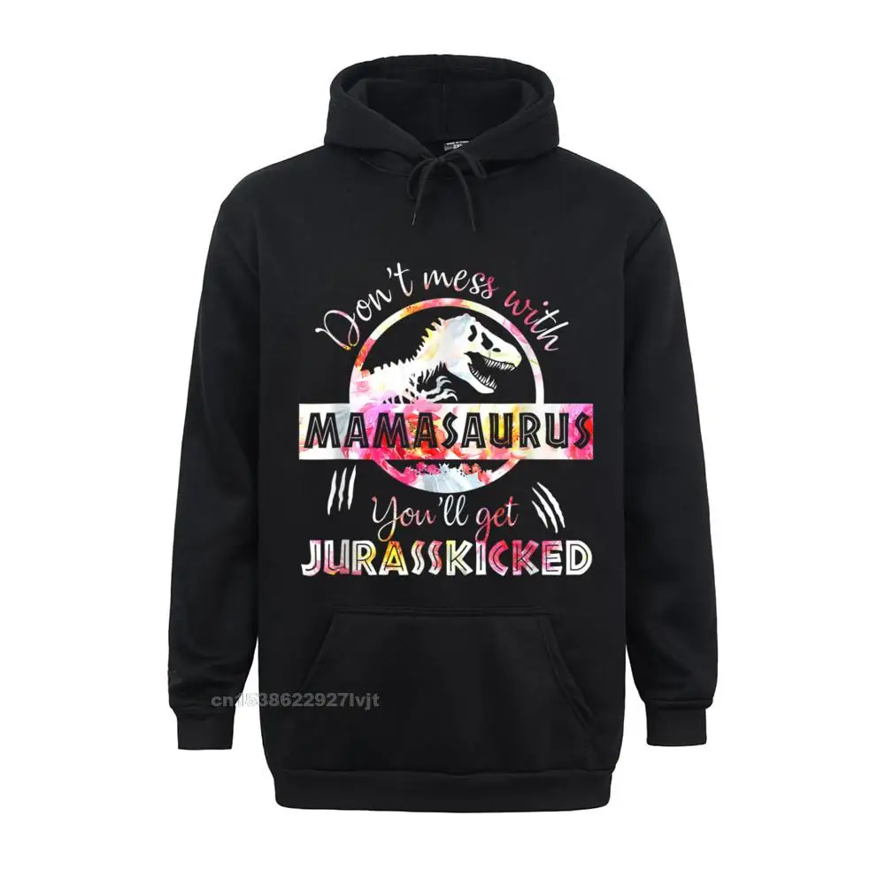 Dont Mess With Mamasaurus Youl Get Jurasskicked Mothers Day Hoodie Streetwear Hoodies Brand Cotton Crazy Camisa Men's