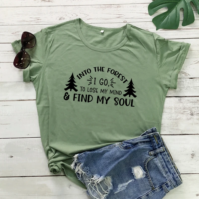Into The Forest I Go To Lose My Mind And Find My Soul T-shirt Funny Unisex Adventure Tshirt Casual Women Graphic Camping Tee Top