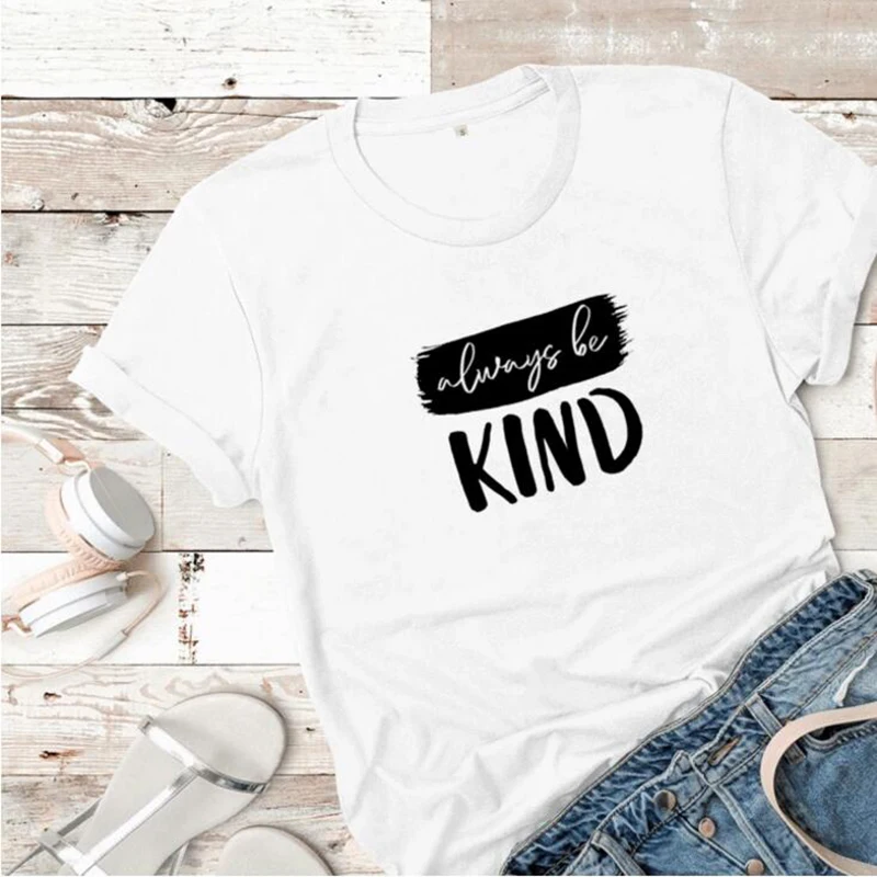 Always Be kind футболка с буквенным принтом женская летняя коротким рукавом