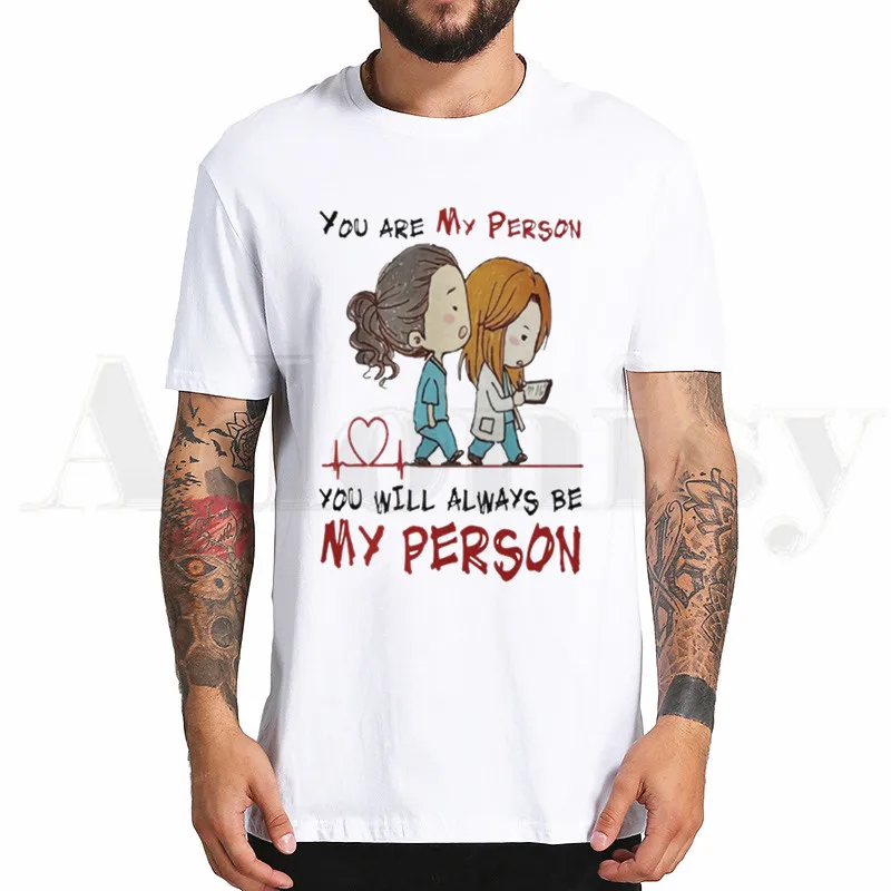 

Greys Anatomy You're My Person Gray's Anatomy Tshirt Hip Hop Girl Print Top Tees Harajuku Tshirt Men Fashion Summer T-shirt
