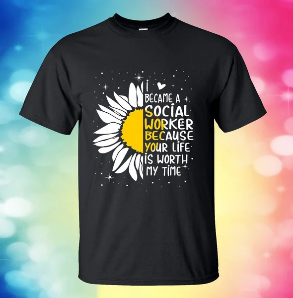 

I Became A Social Worker Because Your Life Is Worth My Time Printed Short Sleeve T-Shirt