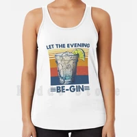 let the evening be gin tank tops vest 100 cotton let the evening be gin gin let the evening begin party for