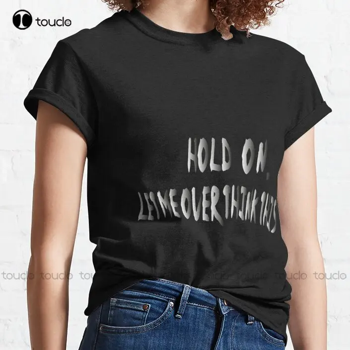 

Новая классическая футболка из хлопка «Let Me Over Think», голубая футболка на заказ, модная забавная футболка унисекс для подростков aldult