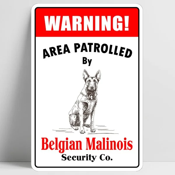 

Warning Area Patrolled by Belgian Malinois Retro Vintage Tin Sign Bar Pub Home Metal Poster Wall Art Decor Poster 20*30cm