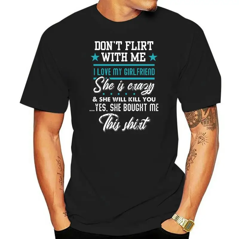

Men T Shirt don t flirt I love my girlfriend T shirt Women t-shirt